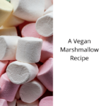 A Vegan Marshmallow Recipe
