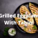 Grilled Eggplant with Tahini Sauce