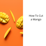 How To Cut a Mango (A Guide for Beginners)