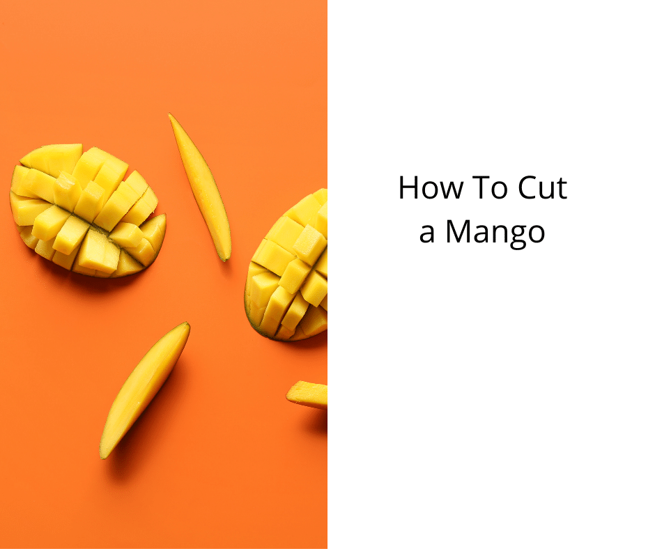 How To Cut a Mango (A Guide for Beginners)