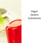 Vegan Gelatin Substitutes