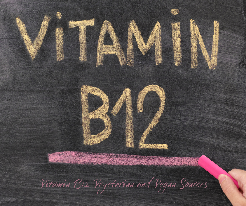 Vitamin B12 Vegetarian and Vegan Sources