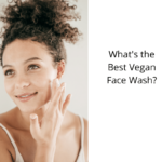 What's the Best Vegan Face Wash?