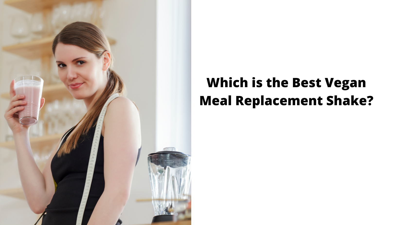 Which is the Best Vegan Meal Replacement Shake? - Vegan Freaks