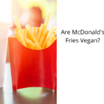 Are McDonald's Fries Vegan?