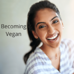 Becoming Vegan - How to Transition From a Non-Vegan Diet to a Vegan Diet