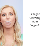 Is Vegan Chewing Gum Vegan?