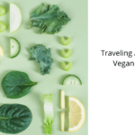 Tips-for-Traveling-As-a-Vegan