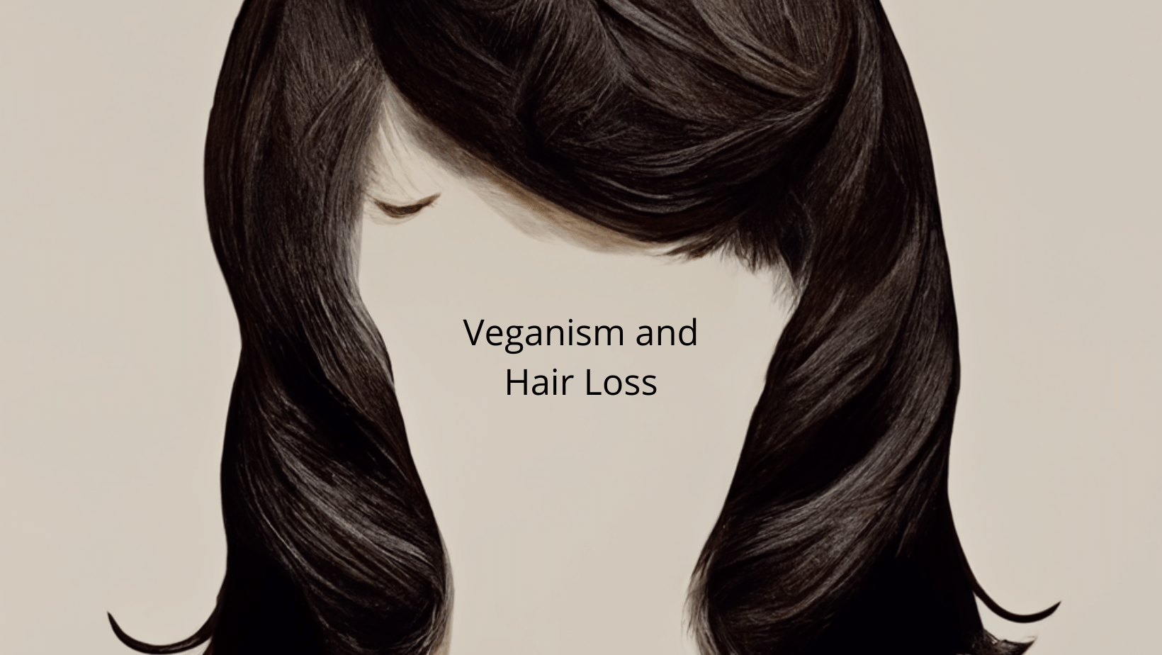 Veganism and Hair Loss Vegan Freaks